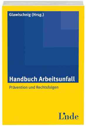 Handbuch Arbeitsunfall von Glawischnig,  Marlies