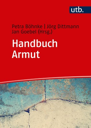 Handbuch Armut von Böhnke,  Petra, Dittmann,  Jörg, Goebel,  Jan