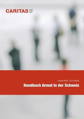 Handbuch Armut in der Schweiz von Kehrli,  Christin, Knöpfel,  Carlo