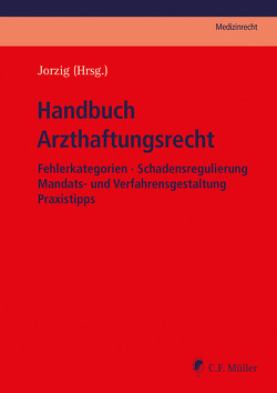 Handbuch Arzthaftungsrecht von Arndt,  LL. M.,  Michael, Benson,  Dirk, Berger,  Martin, Bork,  Christoph, Brocks,  Uwe, Feifel,  Eckhart, Fischer,  Klaus, Hindemith,  Joachim, Houben,  Anja, Hüwe,  Dirk, Jäkel,  Christian, Jorzig,  Alexandra, Kern,  Bernd-Rüdiger, Laux,  Joachim, Löbermann,  Stefanie, Rust,  Helge, Sarangi,  LL.M.,  Frank, Schünemann,  Hermann, Tadayon,  Ajang, Tübben,  Jan, Uphoff,  Roland, Walter,  Alexander, Weimer,  Tobias