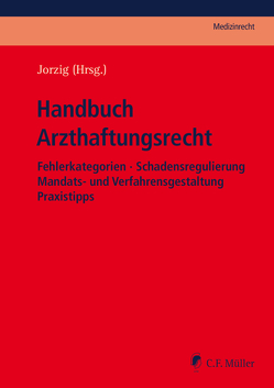 Handbuch Arzthaftungsrecht von Arndt,  LL. M.,  Michael, Benson,  Dirk, Berger,  Martin, Bork,  Christoph, Brocks,  Uwe, Feifel,  Eckhart, Fischer,  Klaus, Hindemith,  Joachim, Houben,  Anja, Hüwe,  Dirk, Jäkel,  Christian, Jorzig,  Alexandra, Kern,  Bernd-Rüdiger, Laux,  Joachim, Löbermann,  Stefanie, Rust,  Helge, Sarangi,  LL.M.,  Frank, Schünemann,  Hermann, Tadayon,  Ajang, Tübben,  Jan, Uphoff,  M.mel.,  Roland, Walter,  Alexander, Weimer,  M.A.,  Tobias