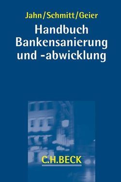 Bankensanierung und -abwicklung von Brandt,  Florian, Büscher,  Patrick, Dörr,  Norbert, Ebermann,  Jörn, Fellner,  Markus, Gallei,  Rainer, Garten,  Gregor, Geier,  Bernd, Grieser,  Simon G, Güth,  Simon, Hebertinger,  Martin, Heemann,  Manfred, Hoppenburg,  Gudrun, Hoßdorf,  Eva, Ilgmann,  Cordelius, Jacob,  Max, Jahn,  Uwe, Köhling,  Lambert, Lehmann,  Matthias, Manger-Nestler,  Cornelia, Mirtschink,  Daniel, Pannen,  Klaus, Schabert,  Tim, Schmitt,  Christian, Schramm,  Thomas, Schuck,  Timo, Sedlak,  Benedikt, Trappe,  Florian, Weckler,  Birgit, Wiechens,  Gero