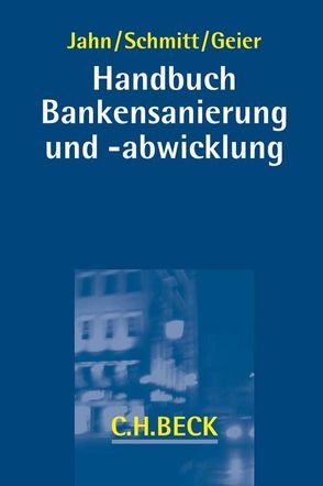 Bankensanierung und -abwicklung von Brandt,  Florian, Büscher,  Patrick, Dörr,  Norbert, Ebermann,  Jörn, Fellner,  Markus, Gallei,  Rainer, Garten,  Gregor, Geier,  Bernd, Grieser,  Simon G, Güth,  Simon, Hebertinger,  Martin, Heemann,  Manfred, Hoppenburg,  Gudrun, Hoßdorf,  Eva, Ilgmann,  Cordelius, Jacob,  Max, Jahn,  Uwe, Köhling,  Lambert, Lehmann,  Matthias, Manger-Nestler,  Cornelia, Mirtschink,  Daniel, Pannen,  Klaus, Schabert,  Tim, Schmitt,  Christian, Schramm,  Thomas, Schuck,  Timo, Sedlak,  Benedikt, Trappe,  Florian, Weckler,  Birgit, Wiechens,  Gero