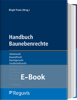 Handbuch Baunebenrechte (E-Book) von Bahner,  Andreas, Ehrich,  Mirko, Franz,  Birgit, Gehrke,  Arne, Gercke,  Björn, Heerdt,  Kathrin, Herbst,  Florian, Kümmel,  Egbert, Orthmann,  Katharina, Pelzer,  Sebastian, Popescu,  Paul, Sterner,  Petra