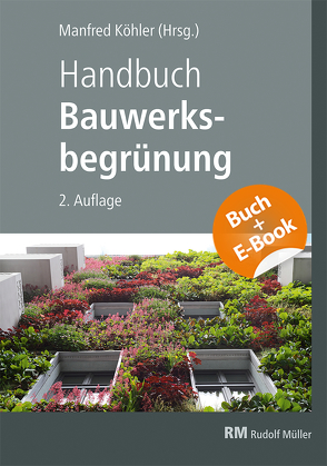 Handbuch Bauwerksbegrünung – mit E-Book (PDF) von Köhler,  Manfred, Krauß,  Florian, Mann,  Gunter, Scharf,  Bernhard