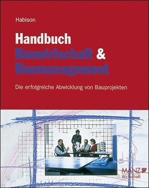 Handbuch Bauwirtschaft und Baumanagement inkl. 6. Erg.-Lfg. von Habison,  Rudolf