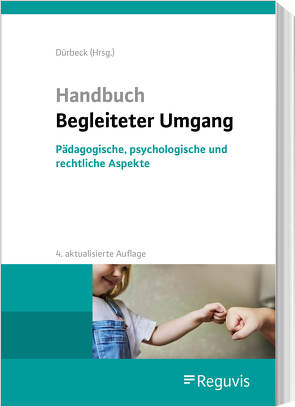 Handbuch Begleiteter Umgang von Beckmann,  Janna, Burschik,  Katja, Cortico,  Odete, Dietrich,  Markus, Dürbeck,  Werner, Federle,  Anja, Gartenhof,  Martina, Kroggel,  Sonja, Lohse,  Katharina, Mayer,  Vera, Müller,  Bettina, Plattner,  Anita, Schreiner-Hirsch,  Alexandra, Walther,  Guy