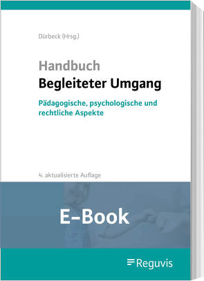 Handbuch Begleiteter Umgang (E-Book) von Beckmann,  Janna, Cortico,  Odete, Dietrich,  Markus, Dürbeck,  Werner, Federle,  Anja, Gartenhof,  Martina, Kroggel,  Sonja, Lohse,  Katharina, Mayer,  Vera, Müller,  Bettina, Plattner,  Anita, Schreiner-Hirsch,  Alexandra, Walther,  Guy