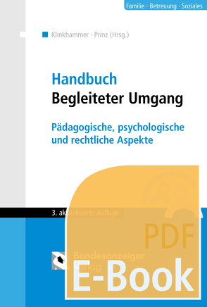 Handbuch Begleiteter Umgang (3. Auflage) (E-Book) von Engel,  Gabriele, Friedrich-Bäker,  Vanessa, Güthoff,  Friedhelm, Hornung,  Andreas, Jox,  Rolf, Kindler,  Heinz, Klinkhammer,  Monika, Klotmann,  Ursula, Lattschar,  Birgit, Prinz,  Susanne, Rix,  Jutta, Vergho,  Claudius, Walter,  Claudia, Walter,  Eginhard, Willutzki,  Siegfried