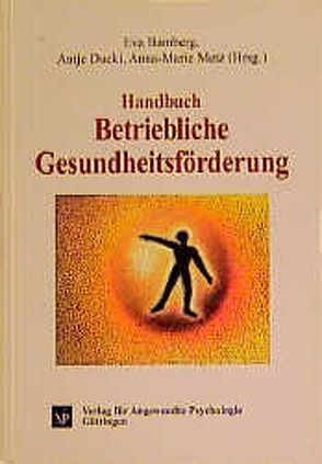 Handbuch Betriebliche Gesundheitsförderung von Bamberg,  Eva, Ducki,  Antje, Metz,  Anna Marie