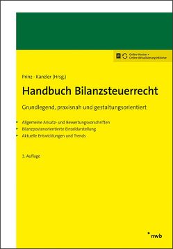 Handbuch Bilanzsteuerrecht von Adrian,  Gerrit, Bode,  Walter, Bongaerts,  Dirk, Briesemeister,  Simone, Ernst,  Carsten, Fink,  Christian, Forst,  Paul, Hallerbach,  Dorothee, Hannweber,  Paul, Hartmann,  Dennis J., Hick,  Christian, Hiller,  Matthias, Hörhammer,  Evelyn, Kahle,  Holger, Kamradt,  Nicole, Kanzler,  Hans-Joachim, Prinz,  Ulrich, Schaaf,  Axel, Schäperclaus,  Jens, Scheffler,  Wolfram, Schumann,  Jan Christoph, Sievert,  Jürgen, Stadler,  Rainer, Wolfersdorff,  Janine von, Zimmermann,  Stefan