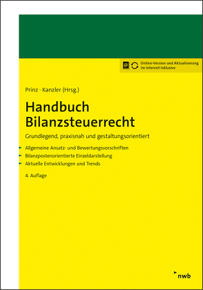 Handbuch Bilanzsteuerrecht von Adrian,  Gerrit, Bode,  Walter, Bongaerts,  Dirk, Briesemeister,  Simone, Ernst,  Carsten, Fink,  Christian, Forst,  Paul, Hallerbach,  Dorothee, Hartmann,  Dennis J., Hick,  Christian, Hiller,  Matthias, Hörhammer,  Evelyn, Kahle,  Holger, Kanzler,  Hans-Joachim, Krauß,  Felix, Krüger,  Fabian, Marx,  Franz Jürgen, Prinz,  Ulrich, Risse,  Robert, Schaaf,  Axel, Schäperclaus,  Jens, Schumann,  Jan Christoph, Sievert,  Jürgen, Sixt,  Michael, Stadler,  Rainer, Vodermeier,  Michael, Wolfersdorff,  Janine von, Zimmermann,  Stefan, Zwirner,  Christian