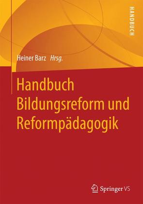 Handbuch Bildungsreform und Reformpädagogik von Barz,  Heiner