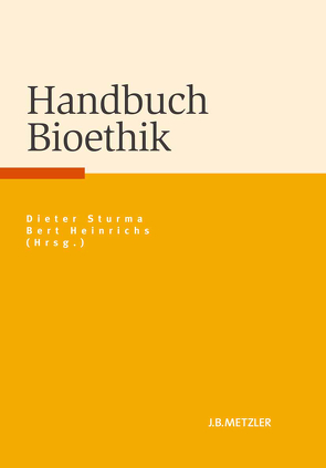 Handbuch Bioethik von Heinrichs,  Bert, Sturma,  Dieter