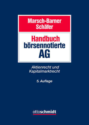 Handbuch börsennotierte AG von Arnold,  Christian, Arnold,  Michael, Busch,  Torsten, Butzke,  Volker, Drinkuth,  Henrik, Eckhold,  Thomas, Gätsch,  Andreas, Gehling,  Christian, Gillessen,  Benedikt, Groß,  Wolfgang, Holzborn,  Timo, Krämer,  Lutz Robert, Marsch-Barner/Schäfer, Meyer,  Andreas, Miller,  Kyle, Mimberg,  Jörg, Rabenhorst,  Dirk, Schäfer,  Frank A., Schatz,  Matthias, Vetter,  Eberhard, von der Linden,  Klaus