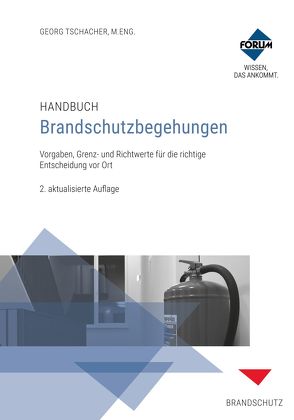 Handbuch Brandschutzbegehungen von Becker,  Michael, Fischer,  Till, Friedl,  Wolfgang J., Grüttjen,  Dirk, Inscher,  Robin, Johannsen,  Stefan, Kolb,  Thomas, Tschacher,  Georg, Weichhan,  Marc