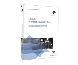 Handbuch Brandschutzvorschriften von Becker,  Michael, Biehl,  Michael K., Buchholz,  Helmut, Eberl-Pacan,  Reinhard, Friedl,  Wolfgang J., Götsch,  Enrico