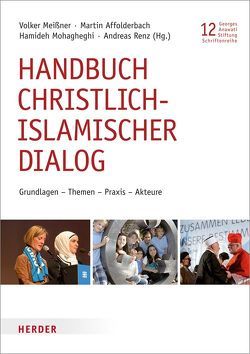 Handbuch christlich-islamischer Dialog von Abdallah,  Mahmoud, Abdeljelil,  Jameleddine Ben, Affolderbach,  Martin, Akca,  Ayse Almila, AlDailami,  Said, Anhelm,  Fritz Erich, Ansorge,  Dirk, Bechmann,  Ulrike, Burrichter,  Rita, Eißler,  Friedmann, El Kaisy-Friemuth,  Maha, Gerth,  André, Ghaemmaghami,  Seyed Abbas Hosseini, Gharaibeh,  Mohammad, Gloël,  Hans-Martin, Görrig,  Detlef, Guntau,  Burkhard, Güzelmansur,  Timo, Hamdan,  Hussein, Hilberath,  Bernd Jochen, Höbsch,  Werner, Isik,  Tuba, Jamal,  Helgard, Janocha,  Barbara, Kaplan,  Ismail, Karakoyun,  Ercan, Kattan,  Assaad Elias, Klinkhammer,  Gritt, Krausen,  Halima, Lautenschläger,  Gabriele, Mehlhorn,  Annette, Meier,  Daniel, Meißner,  Volker, Middelbeck-Varwick,  Anja, Mohagheghi,  Hamideh, Rademacher,  Dirk, Rahman,  Julia, Reinbold,  Wolfgang, Renz,  Andreas, Rothe,  Heinrich Georg, Rötting,  Martin, Rupprecht,  Martin, Scheliha,  Arnulf von, Schmid,  Hansjörg, Schneider-Stengel,  Detlef, Specker,  Tobias, Stosch,  Klaus von, Tanner,  Erwin, Tatari,  Muna, Tuna,  Agnes, Valentin,  Joachim, Verburg,  Winfried, Vogel,  Sarah, Wunn,  Ina, Zirker,  Hans