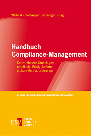 Handbuch Compliance-Management von Angerbauer,  Timo, Bicker,  Eike, Boerger,  Björn, Braun,  Martin, Buljko,  Elma, Butscher,  Christine, Cevallos,  Fernando, Class,  Corinna, Dieners,  Peter, Ernst,  Sebastian, Gemmeren,  Martin van, Gentner,  Steffi, Geschonneck,  Alexander, Gleichauf,  Jürgen, Grüninger,  Stephan, Grützner,  Thomas, Hanauer,  Daniela, Hartung,  Wilhelm M. A., Heißner,  Stefan, Huber,  Hans-Peter, Hugger,  Heiner, Itzen,  Uta, Jandeisek,  Isabel, Jung,  Corinna, Jüngling,  Alexander, Kaptein,  Muel, Kathrein,  Ute, Kaven-Moser,  Aram, Kayser,  Michael, Klasen,  Volker, Kleinfeld,  Annette, Lembeck,  Ulrich, Lux,  Andreas, Mackert,  Manuela, Mery,  Thomas, Miras,  Alexander, Möhrle,  Hartwin, Möllmann,  Ralf, Momsen,  Carsten, Möpps,  Karsten, Mühlemann,  David, Muth,  Christian, Nezmeskal-Berggötz,  Susanna, Otremba,  Stefan, Ovseenko,  Yury, Pieth,  Mark, Pozsgai-Alvarez,  Joseph, Pütz,  Lasse, Reichert,  Jochem, Reischl,  Marcus, Remberg,  Meinhard, Rheinwald,  Stephan, Rooyen,  Sharon van, Scheben,  Barbara, Schneider,  Hendrik, Schöttl,  Lisa, Schwarz,  Benno, Senff,  Philipp, Simon,  Stefan, Späth,  Patrick, Spießhofer,  Birgit, Steinmeyer,  Roland, Strenger,  Christian, Tüllner,  Jörg, Tur,  Kenan, Ullrich,  Kristin, Walter,  Martin, Wanzek,  Matthias, Weidenbach,  Georg, Weinen,  Ralf, Wendel,  Heiko, Westerholt,  Kolja von, Wieland,  Josef, Wirth,  Andreas, Zagrosek,  Roman