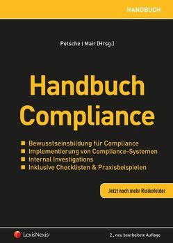 Handbuch Compliance von Bühr,  Daniel Lucien, Feierl-Giedenbacher,  Erwin, Femböck,  Markus, Fuchs,  Erwin, Gratzl,  Peter, Grubinger,  Andrea, Hansely,  Charlotte, Hartig,  Christina, Herzog,  Marcus, Hofbauer,  Franz, Illichmann,  Bernd, Jirges,  Elfriede, Kretschmer,  Heidemarie, Lager,  Marc, Larcher ,  Daniel, Mair,  Karin, Meusburger,  Stephan, Moosmayer,  Klaus, Müller,  Shahanaz, Neuper,  Oliver, Petsche,  Alexander, Reviczky,  Bernard A., Sabadello,  Andreas, Schertler,  Christoph, Schertler,  Walter, Schlamadinger,  Markus, Schwab,  Rudolf, Sölle,  Walter, Spatz,  Philipp, Toifl,  Armin, Traugott,  Andreas, Wolinska,  Agata