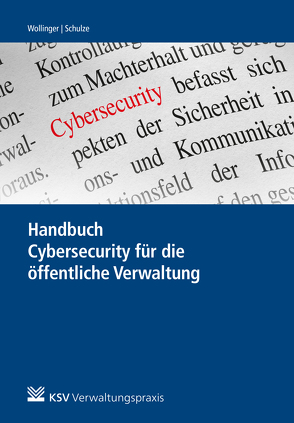 Handbuch Cybersecurity für die öffentliche Verwaltung von Schulze,  Anna, Wollinger,  Gina Rosa