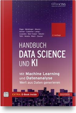 Handbuch Data Science und KI von Cadonna,  Annalisa, Langs,  Georg, Licandro,  Roxane, Meir-Huber,  Mario, Munro,  Katherine, Nikolic,  Danko, Ortner,  Bernhard, Papp,  Stefan, Toth,  Zoltan, Vesela,  Barbora, Wazir,  Rania, Weidinger,  Wolfgang, Zauner,  Günther