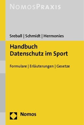 Handbuch Datenschutz im Sport von Hermonies,  Felix, Schmidt,  Stefan, Sreball,  Günther