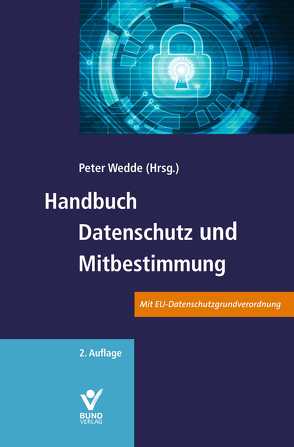 Handbuch Datenschutz und Mitbestimmung von Brink,  Stefan, Eder,  Isabel, Häfner-Beil,  Nadja, Höller,  Heinz-Peter, Mittländer,  Silvia, Schulze,  Marc Oliver, Steiner,  Regina, Wedde,  Peter