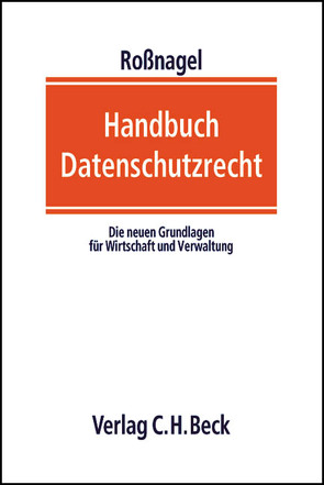 Handbuch Datenschutzrecht von Abel,  Ralf-Bernd, Arlt,  Ute, Bär,  Wolfgang, Bäumler,  Helmut, Breinlinger,  Astrid, Brühann,  Ulf, Büllesbach,  Alfred, Burkert,  Herbert, Dembowski,  Barbara, Dix,  Alexander, Dühr,  Elisabeth, Eiermann,  Helmut, Ernestus,  Walter, Eul,  Harald, Federrath,  Hannes, Garstka,  Hansjürgen, Gerling,  Rainer, Gill,  David, Globig,  Klaus, Groß,  Thomas, Gundermann,  Lukas, Hansen,  Marit, Hartig,  Judith, Heibey,  Hanns-Wilhelm, Heil,  Helmut, Herb,  Armin, Hillenbrand-Beck,  Renate, Hoeren,  Thomas, Holznagel,  Bernd, Königshofen,  Thomas, Krader,  Gabriele, Kranz,  Hans Jürgen, Linnenkohl,  Karl, Miedbrodt,  Anja, Müller,  Ulrike, Naujok,  Helga, Opaschowski,  Horst W., Petersdorff,  Ulrich von, Pfitzmann,  Andreas, Poppenhäger,  Holger, Probst,  Thomas, Rasmussen,  Heike, Riegel,  Reinhard, Rieß ,  Joachim, Roßnagel ,  Alexander, Schild,  Hans-Hermann, Schirmer,  Horst Dieter, Schneider,  Werner, Scholz,  Philip, Sokol,  Bettina, Sonntag,  Matthias, Tinnefeld,  Marie-Theres, Tolzmann,  Gudrun, Topp,  Cornelia, Trute,  Hans-Heinrich, Wedde,  Peter, Weichert,  Thilo, Werner,  Marcus, Wollweber,  Harald, Zezschwitz,  Friedrich v.