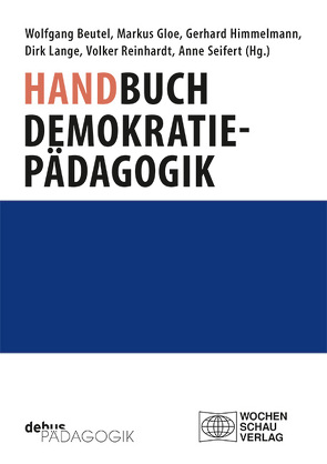 Handbuch Demokratiepädagogik von Beutel,  Wolfgang, Gloe,  Markus, Himmelmann,  Gerhard, Lange,  Dirk, Reinhardt,  Volker, Seifert,  Anne