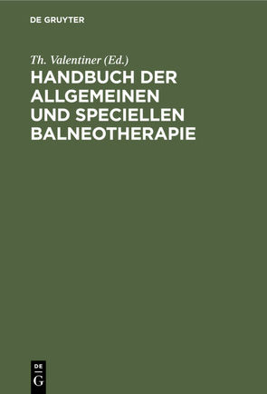 Handbuch der allgemeinen und speciellen Balneotherapie von Valentiner,  Th.