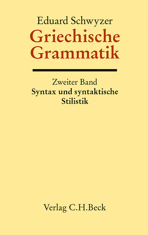 Griechische Grammatik Bd. 2: Syntax und syntaktische Stilistik von Debrunner,  Albert, Schwyzer,  Eduard