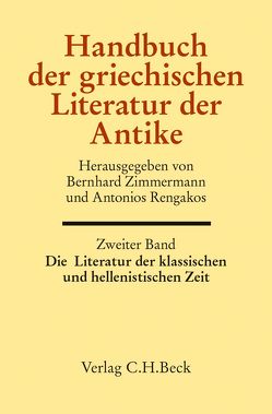 Handbuch der griechischen Literatur der Antike Bd. 2: Die Literatur der klassischen und hellenistischen Zeit von Eickhoff,  Franziska, Enzinger,  Martina, Harter,  Benjamin, Rengakos,  Antonios, Schlichtmann,  Anne, Zimmermann,  Bernhard