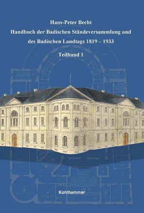 Handbuch der Badischen Ständeversammlung und des Badischen Landtags 1819-1933 von Becht,  Hans-Peter