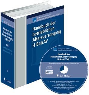 Handbuch der betrieblichen Altersversorgung – H-BetrAV, Teil I von Beye,  Claus-Jürgen, Birk,  Ulrich-Arthur, Böhm,  Regina, de Groot,  Simone Evke, Diefenbach,  Willi, Dresp,  Friedhelm, Engbroks,  Hartmut, Fabian,  Rainer, Fath,  Ralf, Foerster,  Wolfgang, Grün,  Theresa, Haferstock,  Bernd, Heubeck,  Klaus, Hilka,  Andreas, Hill,  Ulrike, Hoppenrath,  Martin, Hügelschäffer,  Hagen, John,  Olaf, Keil,  Claudia, Meier,  Karin, Melchiors,  Hans Heinrich, Myßen,  Michael, Nellshen,  Stefan, Oecking,  Stefan, Pohl,  Heike, Rolfs,  Christian, Schu,  Jürgen, Schütze,  Michael, Schwind,  Joachim, Seeger,  Norbert, Steinmeyer,  Heinz-Dietrich, Uebelhack,  Birgit, Weigel,  Hanns Jürgen, Wolf,  Stefan, Zimmermann,  Horst-Günther