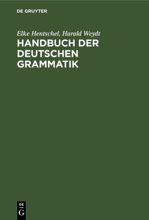 Handbuch der deutschen Grammatik von Hentschel,  Elke, Weydt,  Harald