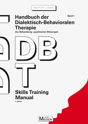 Handbuch der Dialektisch-Behavioralen Therapie (DBT) Bd. 1: Skills Training Manual von Linehan,  Marsha M.