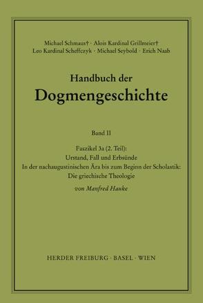Handbuch der Dogmengeschichte / Bd II: Der trinitarische Gott – Die Schöpfung – Die Sünde / Urstand, Fall und Erbsünde von Grillmeier,  Alois, Hauke,  Manfred, Naab,  Erich, Scheffczyk,  Leo, Schmaus,  Michael, Seybold,  Michael