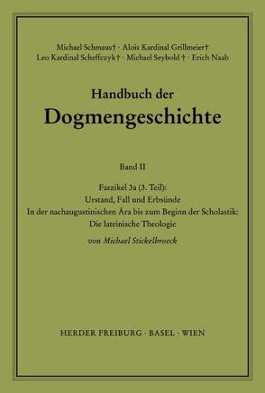 Handbuch der Dogmengeschichte / Bd II: Der trinitarische Gott – Die Schöpfung – Die Sünde / Urstand, Fall und Erbsünde von Grillmeier,  Alois, Naab,  Erich, Scheffczyk,  Leo, Schmaus,  Michael, Seybold,  Michael, Stickelbroeck,  Michael