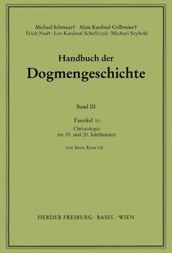 Handbuch der Dogmengeschichte / Bd III: Christologie – Soteriologie – Mariologie. Gnadenlehre / Christologie von Grillmeier,  Alois, Koncsik,  Imre, Naab,  Erich, Scheffczyk,  Leo, Schmaus,  Michael, Seybold,  Michael