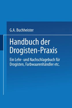 Handbuch der Drogisten-Praxis von Buchheister,  Gustav A.