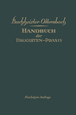 Handbuch der Drogisten-Praxis von Buchheister,  Gustav Adolf, Ottersbach,  Georg