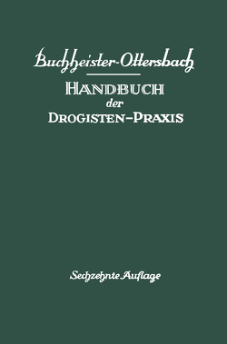 Handbuch der Drogisten-Praxis von Buchheister,  Gustav A., Ottersbach,  Georg