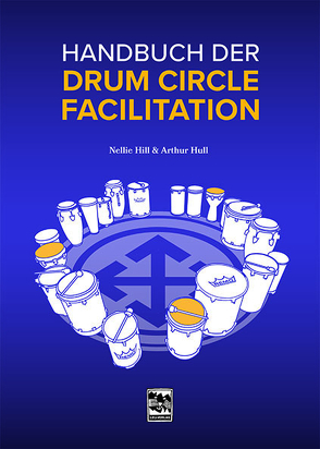 Handbuch der Drum Circle Facilitation von Flöhr,  Benjamin, Hill,  Nellie, Hull,  Arthur