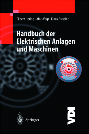 Handbuch der elektrischen Anlagen und Maschinen von Austmann,  H.-H., Bressler,  Klaus, Gutekunst,  J., Hering,  Ekbert, Martin,  R., Reichert,  M., Riedlinger,  M., Schmid,  D., Vogt,  Alois