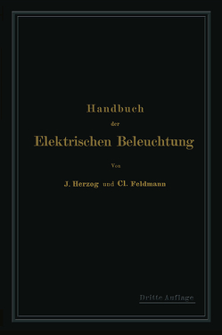 Handbuch der Elektrischen Beleuchtung von Feldmann,  Clarence, Herzog,  Clarence