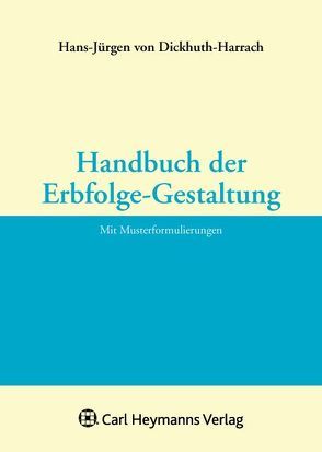 Handbuch der Erbfolgegestaltung von Dickhuth-Harrach,  Hans J von