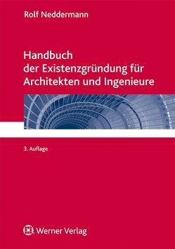 Handbuch der Existenzgründung für Architekten und Ingenieure von Eisenschmidt,  Kerstin, Fey,  Gudrun, Fritsch,  Bernhard, Heinemann,  Kerstin, Klaus,  Hans, Kröner,  Arthur, Ladewig,  Herbert, Meurer,  Karsten, Neddermann,  Rolf, Preißing,  Andreas, Schmid,  Corinna, Selinger,  Hansjörg, Wlodarek,  Eva