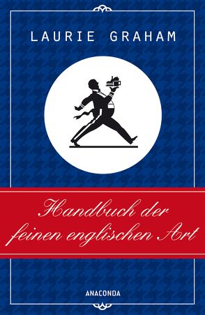 Handbuch der feinen englischen Art von Graham,  Laurie, Loewenthal,  Amanda