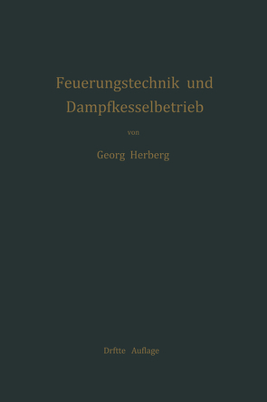 Handbuch der Feuerungstechnik und des Dampfkesselbetriebes von Herberg,  Georg